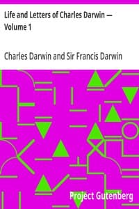 Life and Letters of Charles Darwin — Volume 1