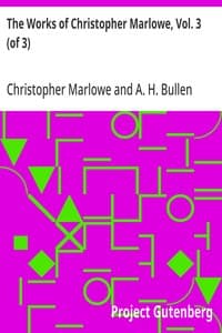 The Works of Christopher Marlowe, Vol. 3 (of 3)