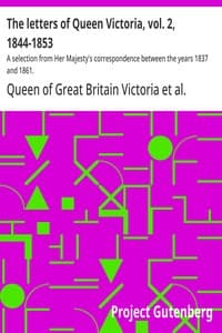 The letters of Queen Victoria, vol. 2, 1844-1853 : $b A selection from Her Majesty's correspondence between the years 1837 and 1861.