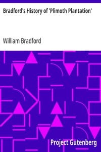 Bradford's History of 'Plimoth Plantation': From the Original Manuscript. With a Report of the Proceedings Incident to the Return of the Manuscript to Massachusetts