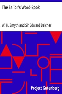 The Sailor's Word-Book: An Alphabetical Digest of Nautical Terms, including Some More Especially Military and Scientific, but Useful to Seamen; as well as Archaisms of Early Voyagers, etc.