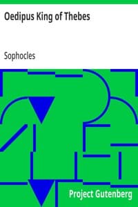 Oedipus King of Thebes: Translated into English Rhyming Verse with Explanatory Notes